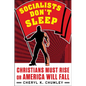 Socialists Don't Sleep: Christians Must Rise or America Will Fall - Hardcover