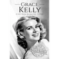 Grace Kelly: A Life From Beginning to End - Paperback