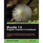 Moodle 1.9: The English Teacher's Cookbook - Paperback