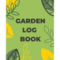 Garden Log Book: Gardening Planner, Planting Notebook, Plant Log Organizer, Gardener Handbook, Gardener's Gift - Paperback