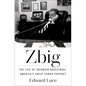 Zbig: The Life of Zbigniew Brzezinski, America's Great Power Prophet - Hardcover