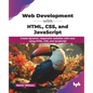 Web Development with HTML, CSS, and JavaScript: Create dynamic, responsive websites with ease using HTML, CSS, and JavaScript (English Edition) - Paperback