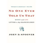 No One Ever Told Us That: Money and Life Letters to My Grandchildren - Hardcover