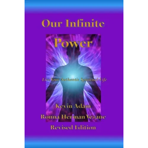 Our Infinite Power: Live Your Authentic Spiritual Life - Paperback