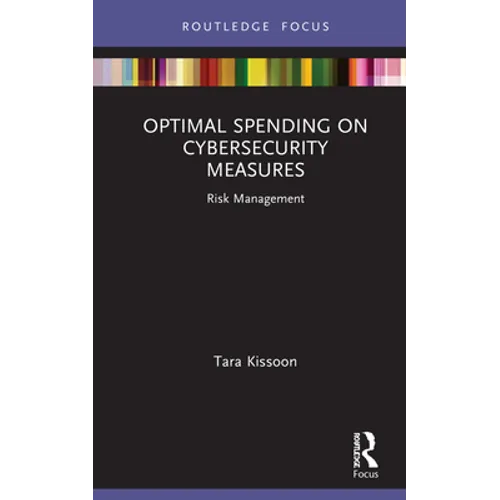 Optimal Spending on Cybersecurity Measures: Risk Management - Hardcover