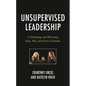 Unsupervised Leadership: Celebrating and Elevating Fun, Fab, and Fierce Females - Hardcover