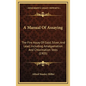 A Manual of Assaying: The Fire Assay of Gold, Silver, and Lead, Including Amalgamation and Chlorination Tests (1905) - Hardcover