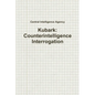 Kubark: Counterintelligence Interrogation - Paperback