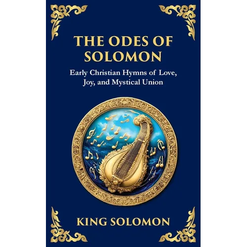 The Odes of Solomon: Sacred Songs of Devotion and Divine Love - Paperback