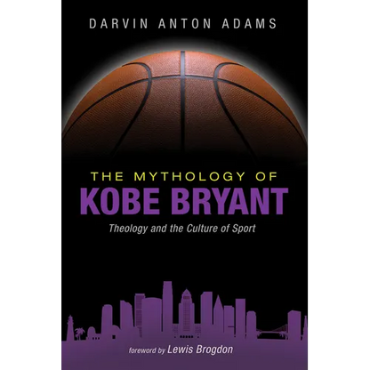 The Mythology of Kobe Bryant: Theology and the Culture of Sport - Paperback