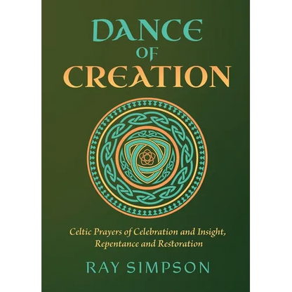 Dance of Creation: Celtic Prayers of Celebration and Insight, Repentance and Restoration - Paperback