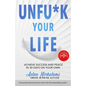 Unfu*k Your Life: Achieve Success and Peace in 30 Days on Your Own - Paperback