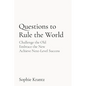 Questions to Rule the World: Challenge the Old Embrace the New Achieve Next-Level Success - Paperback