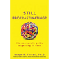 Still Procrastinating: The No-Regrets Guide to Getting It Done - Paperback