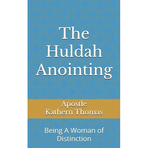 The Huldah Anointing: Being A Woman of Distinction - Paperback