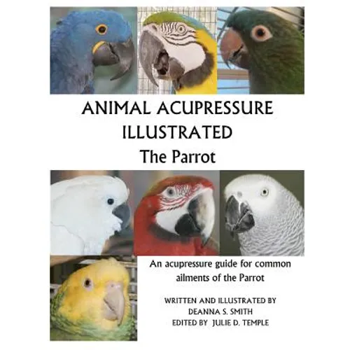 Animal Acupressure Illustrated The Parrot - Paperback