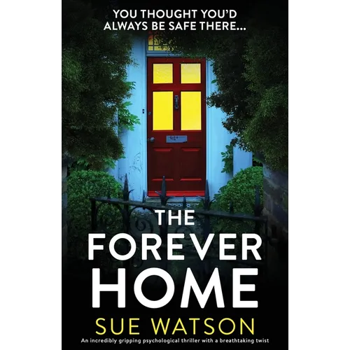 The Forever Home: An incredibly gripping psychological thriller with a breathtaking twist - Paperback