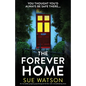 The Forever Home: An incredibly gripping psychological thriller with a breathtaking twist - Paperback