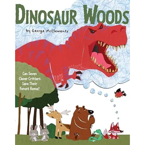 Dinosaur Woods: Can Seven Clever Critters Save Their Forest Home? - Hardcover