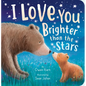 I Love You Brighter Than the Stars - Board Book