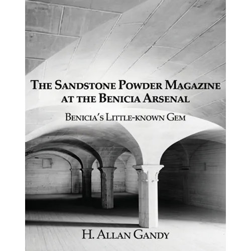 The Powder Magazine at the Benicia Arsenal: Benicia's Little-known Gem - Paperback