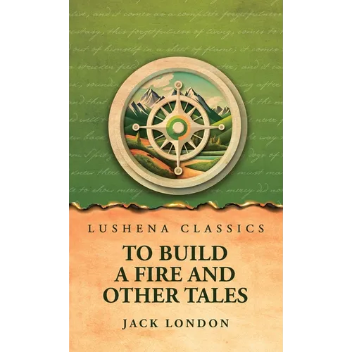 To Build a Fire and Other Tales - Hardcover