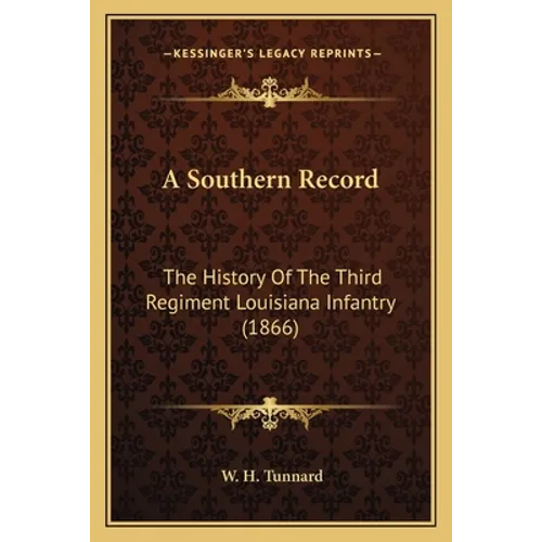 A Southern Record: The History Of The Third Regiment Louisiana Infantry (1866) - Paperback