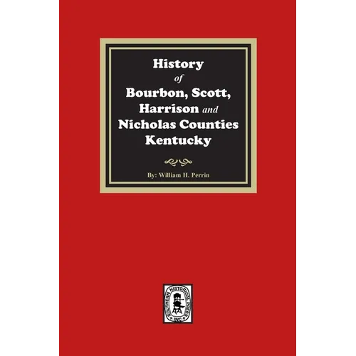 History of Bourbon, Scott, Harrison and Nicholas Counties, Kentucky - Paperback