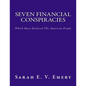 Seven Financial Conspiracies: Which Have Enslaved The American People - Paperback