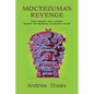 Moctezuma's Revenge: Eight Navajos and a Teacher Explore the Mysteries of Ancient Aztlán (softcover) - Paperback