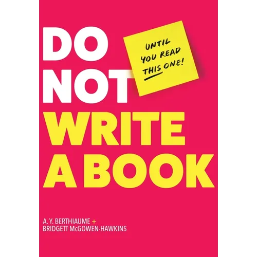 Do Not Write a Book...Until You Read This One: The Only Guide You Need to Pen, Publish, and Profit from Your Nonfiction Book - Hardcover