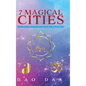 7 Magical Cities: Knowledge, Wisdom and Bliss for a Full Life - Hardcover