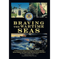 Braving the Wartime Seas: A Tribute to the Cadets and Graduates of the U.S. Merchant Marine Academy and Cadet Corps Who Died During World War II - Hardcover