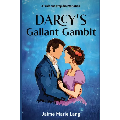 Darcy's Gallant Gambit: A Pride and Prejudice Variation - Paperback