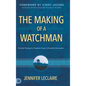 The Making of a Watchman: Practical Training for Prophetic Prayer and Powerful Intercession - Hardcover