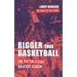 Bigger Than Basketball: The Dayton Flyers' Greatest Season - Paperback