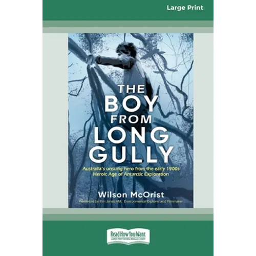 The Boy from Long Gully: Australia's unsung hero from the early 1900s Heroic Age of Antarctic Exploration [16pt Large Print Edition] - Paperback