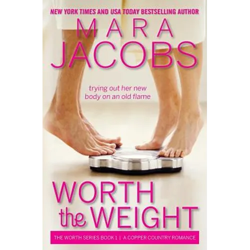 Worth the Weight: Worth Series Book 1: A Copper Country Romance - Paperback