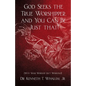 God Seeks the True Worshipper, and You Can Be Just That!: (Why Your Worship Isn't Working!) - Paperback