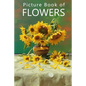 Picture Book of Flowers: For Seniors with Dementia, Memory Loss, or Confusion (No Text) - Paperback