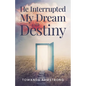 He Interrupted My Dream with Destiny - Paperback