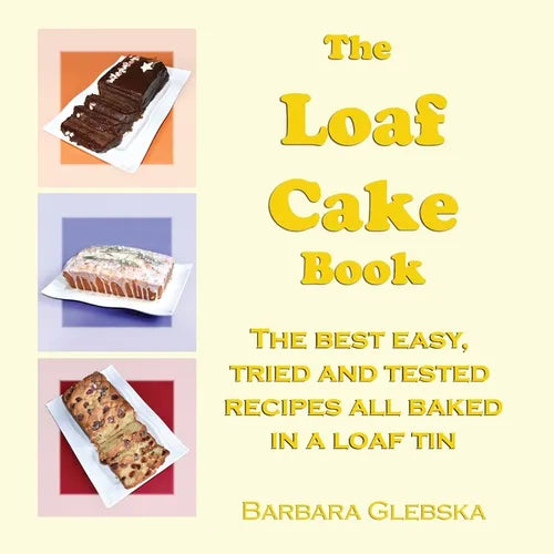 The Loaf Cake Book: The Best Easy, Tried and Tested Recipes all Baked in a Loaf Tin - Paperback