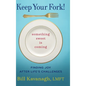 Keep Your Fork! Something Sweet is Coming - Hardcover