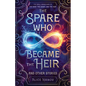 The Spare Who Became the Heir and Other Stories: The Early Adventures of The Head, the Heart, and the Heir - Paperback