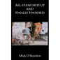 All clenched up and finally finished - Paperback