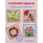 Crocheted Squares: 35 Patterns to Make: Celebration and Nature-Inspired Blocks for Garlands and Greetings Cards, Plus Stunning Projects - Paperback
