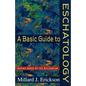 A Basic Guide to Eschatology: Making Sense of the Millennium - Paperback