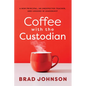 Coffee with the Custodian: A New Principal, an Unexpected Teacher, and Lessons in Leadership (Leadership Lessons Through the Power of a Story) - Paperback