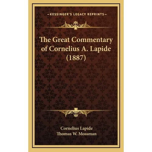 The Great Commentary of Cornelius A. Lapide (1887) - Hardcover
