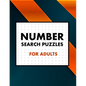 Number Search Puzzles For Adults: Exercice Your Brain with This Challenging Number Search Puzzles Book, Large Print Edition with Solutions - Paperback